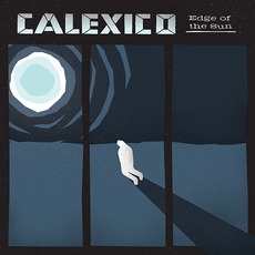 Edge Of The Sun mp3 Album by Calexico