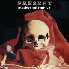 Le Poison Qui Rend Fou (Remastered) mp3 Album by Present