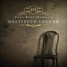 Destitute Legend mp3 Album by Paul Ross Hensley