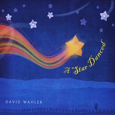 A Star Danced mp3 Album by David Wahler