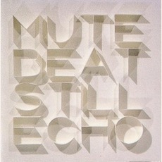 Still Echo (Remastered) mp3 Artist Compilation by Mute Beat