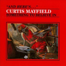 Something To Believe In mp3 Album by Curtis Mayfield