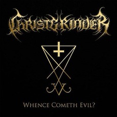Whence Cometh Evil? mp3 Album by Christgrinder