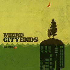 Where The City Ends mp3 Album by Del Barber