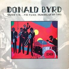 Thank You ... For F.U.M.L (Funking Up My Life) mp3 Album by Donald Byrd