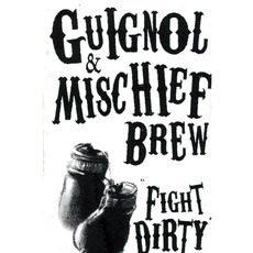 Fight Dirty mp3 Album by Guignol And Mischief Brew