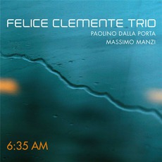 6:35 AM mp3 Album by Felice Clemente Trio
