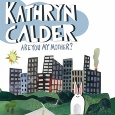 Are You My Mother? mp3 Album by Kathryn Calder