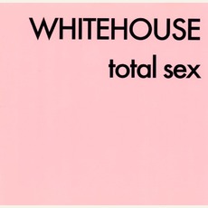 Total Sex (Re-Issue) mp3 Album by Whitehouse