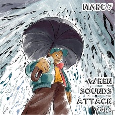 When Sounds Attack (Vol. 1) mp3 Album by Marc 7