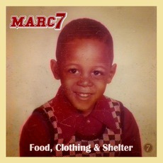 Food, Clothing And Shelter mp3 Album by Marc 7