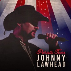 Patriotic Tears mp3 Album by Johnny Lawhead