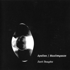 Dark Thoughts mp3 Album by Apollon & Muslimgauze