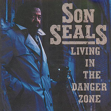 Living In The Danger Zone mp3 Album by Son Seals