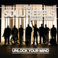 Unlock Your Mind mp3 Album by The Soul Rebels Brass Band