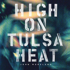 High On Tulsa Heat mp3 Album by John Moreland