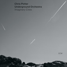 Imaginary Cities mp3 Album by Chris Potter Underground Orchestra