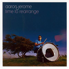 Time To Rearrange mp3 Album by Aaron Jerome