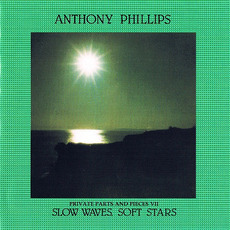 Private Parts & Pieces VII: Slow Waves, Soft Stars mp3 Album by Anthony Phillips