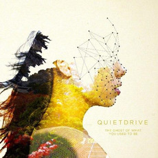 The Ghost Of What You Used To Be mp3 Album by Quietdrive