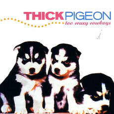 Too Crazy Cowboys (Remastered) mp3 Album by Thick Pigeon