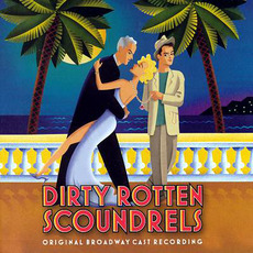 Dirty Rotten Scoundrels (2005 Original Broadway Cast) mp3 Soundtrack by David Yazbek
