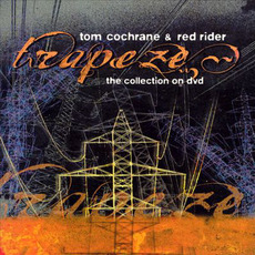 Trapeze: The Collection mp3 Artist Compilation by Tom Cochrane & Red Rider