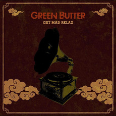 Get Mad Relax mp3 Album by Green Butter
