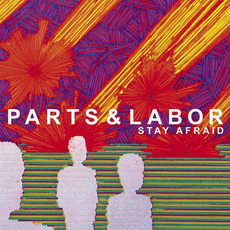 Stay Afraid mp3 Album by Parts & Labor