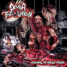 Consuming the Morgue Remains mp3 Album by Devour The Unborn