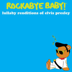 Lullaby Renditions of Elvis Presley mp3 Album by Rockabye Baby!
