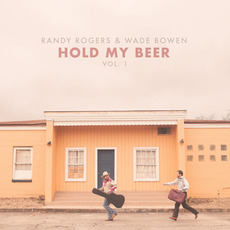 Hold My Beer, Vol. 1 mp3 Album by Randy Rogers & Wade Bowen