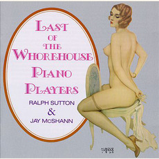 Last Of The Whorehouse Piano Players mp3 Album by Ralph Sutton & Jay McShann