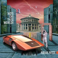 Not Of This World mp3 Album by Adam Nitti