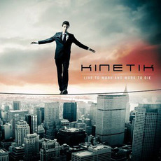 Live to Work and Work to Die mp3 Album by Kinetik Control