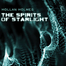 The Spirits of Starlight mp3 Album by Hollan Holmes