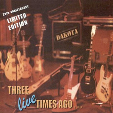 Three LIVE Times Ago mp3 Live by Dakota (USA)