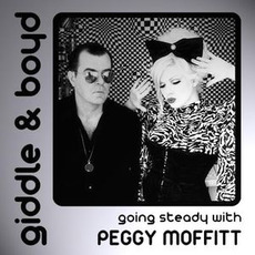 Going Steady with Peggy Moffitt mp3 Album by Giddle & Boyd