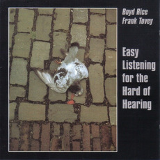 Easy Listening for the Hard of Hearing (Re-Issue) mp3 Album by Boyd Rice & Frank Tovey