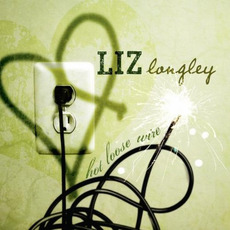 Hot Loose Wire mp3 Album by Liz Longley