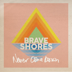 Never Come Down mp3 Single by Brave Shores