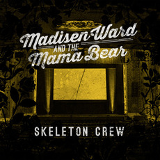 Skeleton Crew mp3 Album by Madisen Ward and the Mama Bear