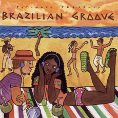Putumayo Presents: Brazilian Groove mp3 Compilation by Various Artists