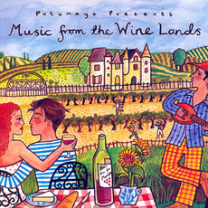 Putumayo Presents: Music From the Wine Lands mp3 Compilation by Various Artists