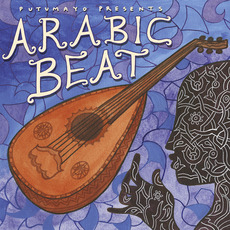 Putumayo Presents: Arabic Beat mp3 Compilation by Various Artists