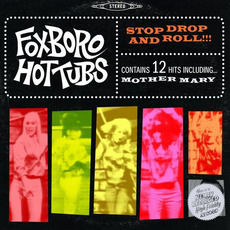 Stop Drop and Roll!!! mp3 Album by Foxboro Hot Tubs