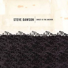 Sweet Is The Anchor mp3 Album by Steve Dawson