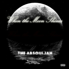 When the Moon Shines... mp3 Album by The AbSoulJah