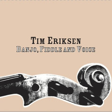 Banjo, Fiddle and Voice mp3 Album by Tim Eriksen