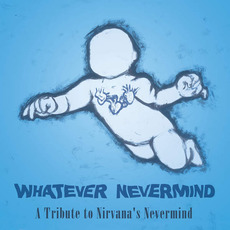 Whatever Nevermind: A Tribute to Nirvana's Nevermind mp3 Compilation by Various Artists